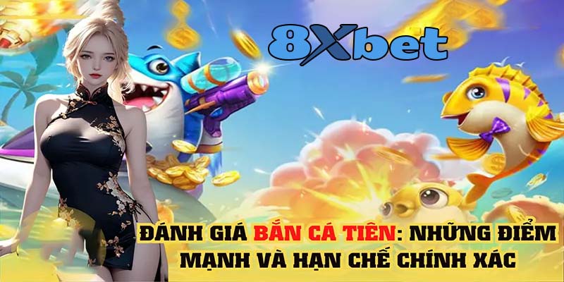 Bắn Cá 8xbet - Trải Nghiệm Giải Trí và Kiếm Tiền Dễ Dàng!